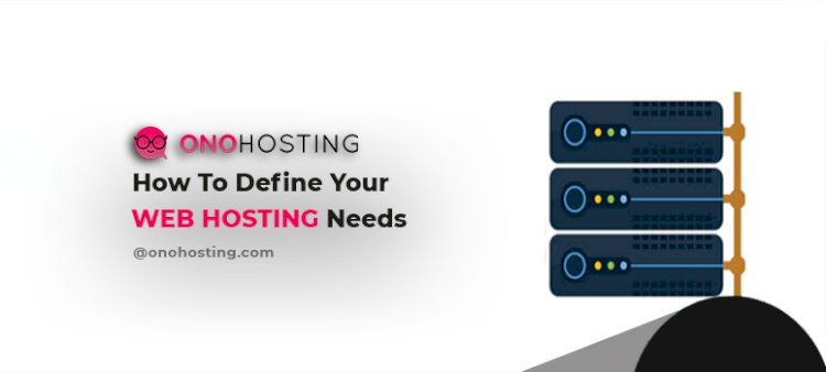 How To Define Your Web Hosting Needs