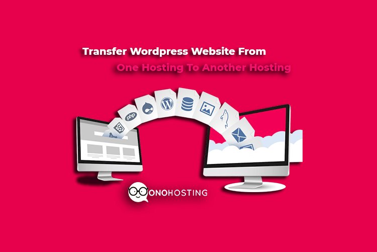 How to transfer wordpress website from one hosting to another hosting