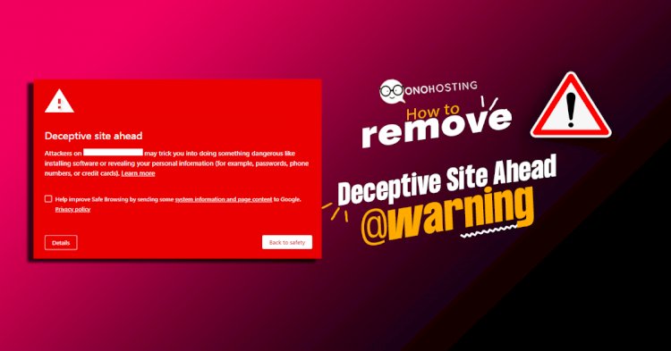 How to remove 'Deceptive Site Ahead' warning or Dangerous Red Screen warning?