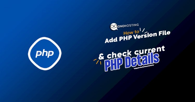 How to add PHP version file & check current php details?